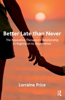 Better Late than Never : The Reparative Therapeutic Relationship in Regression to Dependence