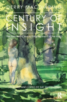 Century of Insight : The Twentieth Century Enlightenment of the Mind