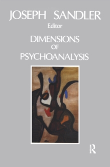 Dimensions of Psychoanalysis : A Selection of Papers Presented at the Freud Memorial Lectures