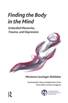 Finding the Body in the Mind : Embodied Memories, Trauma, and Depression