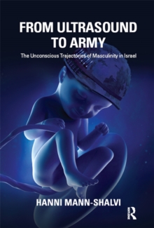 From Ultrasound to Army : The Unconscious Trajectories of Masculinity in Israel