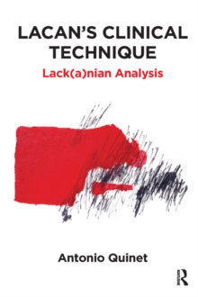 Lacan's Clinical Technique : Lack(a)nian Analysis