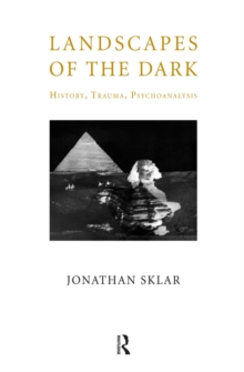 Landscapes of the Dark : History, Trauma, Psychoanalysis