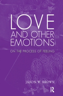 Love and Other Emotions : On the Process of Feeling