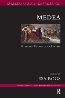 Medea : Myth and Unconscious Fantasy