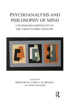 Psychoanalysis and Philosophy of Mind : Unconscious Mentality in the Twenty-first Century