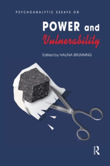 Psychoanalytic Essays on Power and Vulnerability