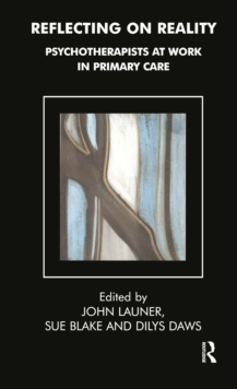 Reflecting on Reality : Psychotherapists at Work in Primary Care