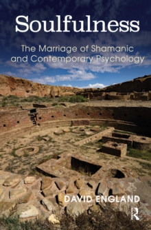 Soulfulness : The Marriage of Shamanic And Contemporary Psychology