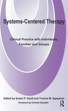 Systems-Centered Therapy : Clinical Practice with Individuals, Families and Groups