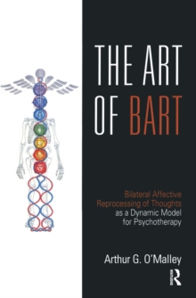 The Art of BART : Bilateral Affective Reprocessing of Thoughts as a Dynamic Model for Psychotherapy