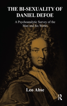 The Bi-sexuality of Daniel Defoe : A Psychoanalytic Survey of the Man and His Works