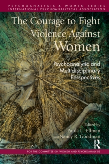 The Courage to Fight Violence Against Women : Psychoanalytic and Multidisciplinary Perspectives