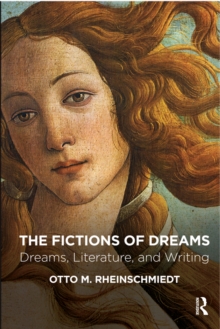 The Fictions of Dreams : Dreams, Literature, and Writing