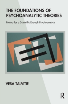 The Foundations of Psychoanalytic Theories : Project for a Scientific Enough Psychoanalysis