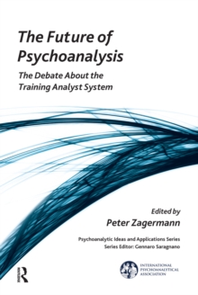 The Future of Psychoanalysis : The Debate About the Training Analyst System