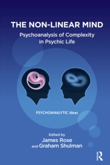 The Non-Linear Mind : Psychoanalysis of Complexity in Psychic Life