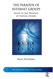 The Paradox of Internet Groups : Alone in the Presence of Virtual Others