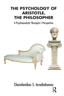 The Psychology of Aristotle, The Philosopher : A Psychoanalytic Therapist's Perspective