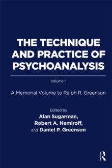 The Technique and Practice of Psychoanalysis : A Memorial Volume to Ralph R. Greenson