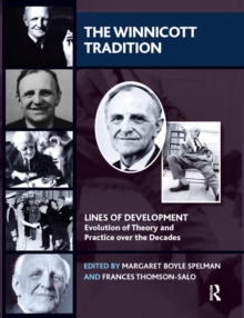 The Winnicott Tradition : Lines of Development-Evolution of Theory and Practice over the Decades