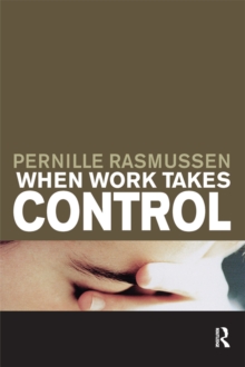 When Work Takes Control : The Psychology and Effects of Work Addiction