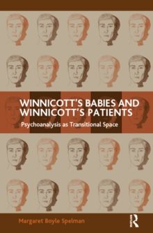 Winnicott's Babies and Winnicott's Patients : Psychoanalysis as Transitional Space