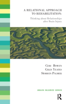 A Relational Approach to Rehabilitation : Thinking about Relationships after Brain Injury