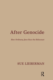 After Genocide : How Ordinary Jews Face the Holocaust