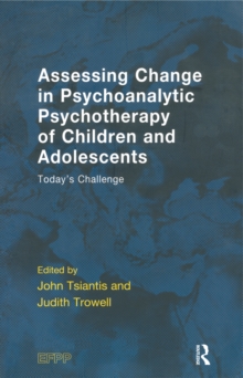 Assessing Change in Psychoanalytic Psychotherapy of Children and Adolescents : Today's Challenge