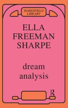 Dream Analysis : A Practical Handbook of Psychoanalysis