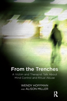 From the Trenches : A Victim and Therapist Talk about Mind Control and Ritual Abuse