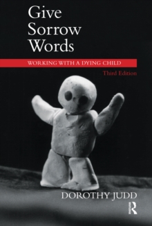 Give Sorrow Words : Working with a Dying Child