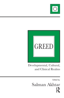 Greed : Developmental, Cultural, and Clinical Realms