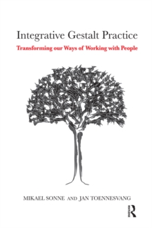 Integrative Gestalt Practice : Transforming our Ways of Working with People