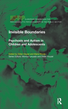 Invisible Boundaries : Psychosis and Autism in Children and Adolescents