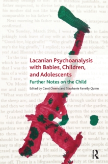 Lacanian Psychoanalysis with Babies, Children, and Adolescents : Further Notes on the Child