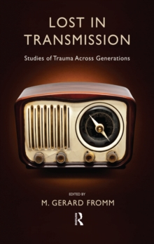 Lost in Transmission : Studies of Trauma Across Generations