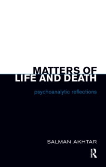 Matters of Life and Death : Psychoanalytic Reflections