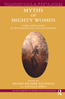 Myths of Mighty Women : Their Application in Psychoanalytic Psychotherapy