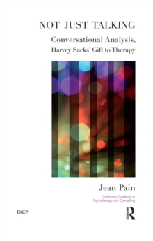 Not Just Talking : Conversational Analysis, Harvey Sacks' Gift to Therapy