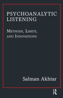 Psychoanalytic Listening : Methods, Limits, and Innovations