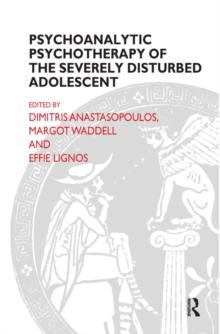 Psychoanalytic Psychotherapy of the Severely Disturbed Adolescent