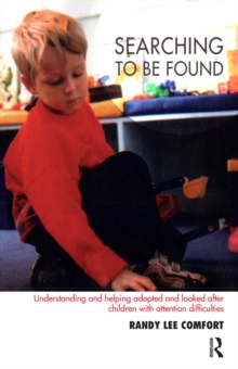 Searching to be Found : Understanding and Helping Adopted and Looked After Children with Attention Difficulties