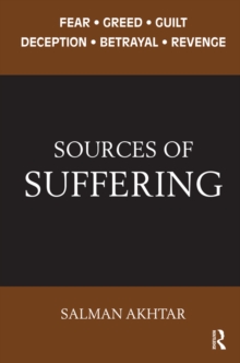 Sources of Suffering : Fear, Greed, Guilt, Deception, Betrayal, and Revenge