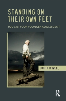 Standing on their Own Feet : You and Your Younger Adolescent