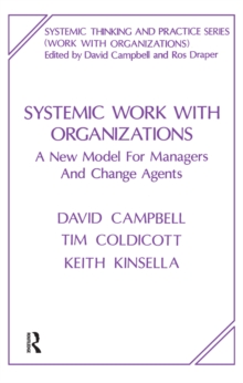 Systemic Work with Organizations : A New Model for Managers and Change Agents