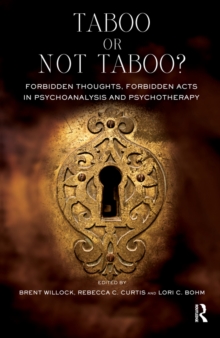 Taboo or Not Taboo? : Forbidden Thoughts, Forbidden Acts in Psychoanalysis and Psychotherapy