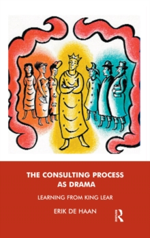 The Consulting Process as Drama : Learning from King Lear