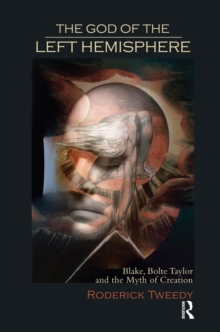 The God of the Left Hemisphere : Blake, Bolte Taylor and the Myth of Creation